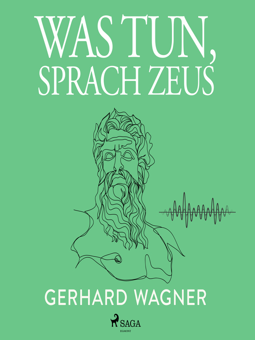 Title details for Was tun, sprach Zeus by Gerhard Wagner - Wait list